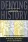 Denying History: Who Says the Holocaust Never Happened & Why Do They Say It?