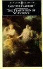 The Temptation of St. Antony by Gustave Flaubert The Temptation of St. Antony by Gustave Flaubert