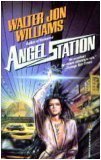 Angel Station by Walter Jon Williams