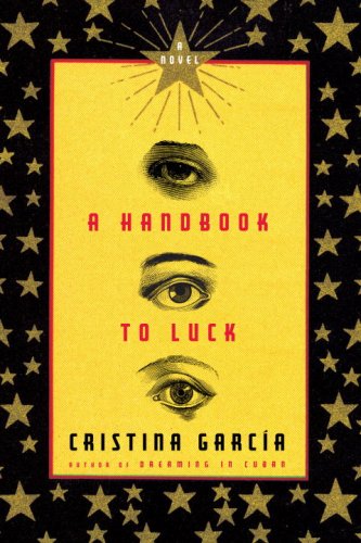 A Handbook to Luck by Cristina Garcia A Handbook to Luck by Cristina Garcia
