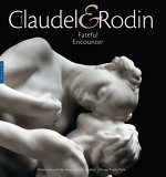 Camille Claudel and Rodin: Fateful Encounter Camille Claudel and Rodin: Fateful Encounter