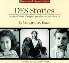 Des Stories: Faces and Voices of People Exposed to Diethylstilbestrol Des Stories: Faces and Voices of People Exposed to Diethylstilbestrol