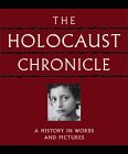 The Holocaust Chronicle: A History in Words and Pictures