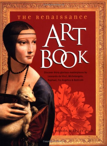 Renaissance Art Book: Discover Thirty Glorious Masterpieces by Leonardo Da Vinci, Michelangelo, Raphael, Fra Angelico, Botticelli.