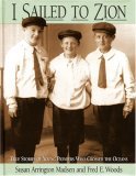I Sailed to Zion: True Stories of Young Pioneers Who Crossed the Ocean I Sailed to Zion: True Stories of Young Pioneers Who Crossed the Ocean