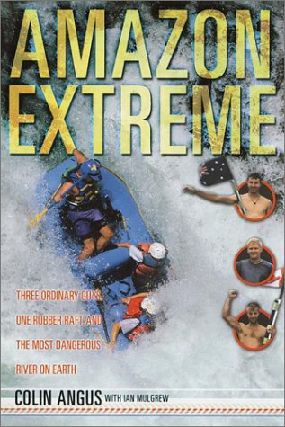 Amazon Extreme by Colin Angus Amazon Extreme by Colin Angus