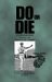 Do or Die: A Supplementary Manual on Individual Combat