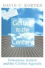Getting to the 21st Century: Voluntary action and the global agenda Getting to the 21st Century: Voluntary action and the global agenda