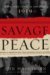 Savage Peace: Hope and Fear...