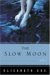 The Slow Moon (Hardcover)