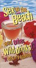 Sex on the Beach and Other Wild Drinks! Sex on the Beach and Other Wild Drinks!