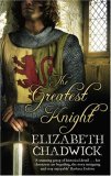 The Greatest Knight by Elizabeth Chadwick The Greatest Knight by Elizabeth Chadwick