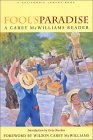 Fool's Paradise: A Carey McWilliams Reader (California Legacy Book) (California Legacy Book) Fool's Paradise: A Carey McWilliams Reader (California Legacy Book) (California Legacy Book)