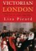 Victorian London: The Life Of A City 1840 1870