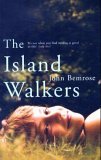 The Island Walkers by John Bemrose The Island Walkers by John Bemrose