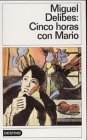 Cinco horas con Mario by Miguel Delibes Cinco horas con Mario by Miguel Delibes