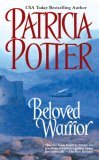 Beloved Warrior by Patricia Potter Beloved Warrior by Patricia Potter