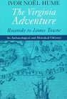 The Virginia Adventure: Roanoke to James Towne : An Archaeological and Historical Odyssey (Virginia Bookshelf) The Virginia Adventure: Roanoke to James Towne : An Archaeological and Historical Odyssey (Virginia Bookshelf)