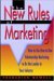 The New Rules of Marketing: How to Use One-To-One Relationship Marketing to Be the Leader in Your Industry
