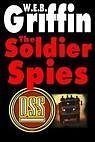 The Soldier Spies by W.E.B. Griffin The Soldier Spies by W.E.B. Griffin