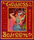 The Goddess in the Bedroom: Passionate Woman's Guide to Celebrating Sexuality Every Night of the Week, a