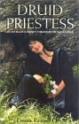 Druid Priestess: An Intimate Journey Through the Pagan Year Druid Priestess: An Intimate Journey Through the Pagan Year