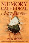 The Memory Cathedral: A Secret History of Leonardo Da Vinci The Memory Cathedral: A Secret History of Leonardo Da Vinci