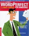 WordPerfect 8 for Busy People: The Book to Use When There's No Time to Lose! WordPerfect 8 for Busy People: The Book to Use When There's No Time to Lose!