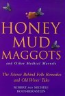 Honey Mud Maggots and Other Medical Marvel Honey Mud Maggots and Other Medical Marvel