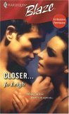 Closer... (Harlequin Blaze #265)