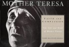 Faith and Compassion: The Life and Work of Mother Teresa Faith and Compassion: The Life and Work of Mother Teresa