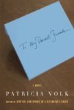 To My Dearest Friends by Patricia Volk To My Dearest Friends by Patricia Volk