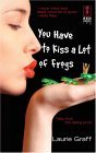 You Have to Kiss a Lot of Frogs by Laurie Graff You Have to Kiss a Lot of Frogs by Laurie Graff