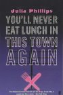 You'll Never Eat Lunch In This Town Again by Julia Phillips You'll Never Eat Lunch In This Town Again by Julia Phillips