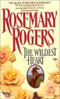 The Wildest Heart by Rosemary Rogers The Wildest Heart by Rosemary Rogers