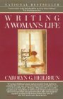 Writing a Woman's Life by Carolyn G. Heilbrun