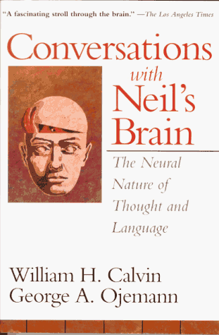 Conversations With Neil's Brain: The Neural Nature Of Thought And Language