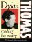 Dylan Thomas Reading His Poetry by Dylan Thomas Dylan Thomas Reading His Poetry by Dylan Thomas