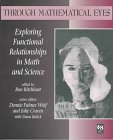 Through Mathematical Eyes: Exploring Functional Relationships in Math and Science Through Mathematical Eyes: Exploring Functional Relationships in Math and Science
