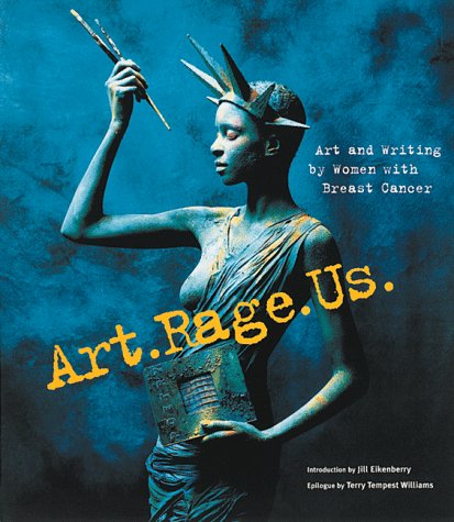 Art.Rage.Us.: Art and Writing by Women with Breast Cancer