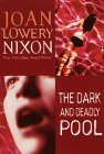 The Dark and Deadly Pool by Joan Lowery Nixon The Dark and Deadly Pool by Joan Lowery Nixon