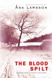 The Blood Spilt by Åsa Larsson The Blood Spilt by Åsa Larsson