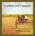 A Prairie Boy's Summer by William Kurelek A Prairie Boy's Summer by William Kurelek