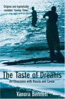 The Taste of Dreams: An Obsession with Russia and Caviar