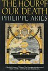 The Hour of Our Death by Philippe Ariès The Hour of Our Death by Philippe Ariès