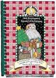Old-Fashioned Country Christmas: A Holiday Keepsake of Recipes, Traditions, Homemade Gifts, Decorating Ideas, & Favorite Childhood Memories
