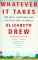 Whatever It Takes: The Real Struggle for Political Power in America