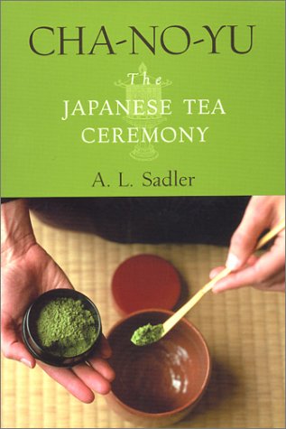 ChaNoYu The Japanese Tea Ceremony by A.L. Sadler — Reviews