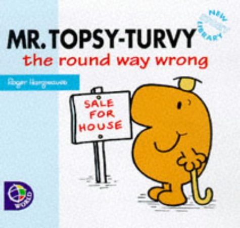 Mr. Topsy Turvy The Round Way Wrong (Mr. Men New Story Library)