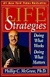 Life Strategies by Phillip C. McGraw Life Strategies by Phillip C. McGraw